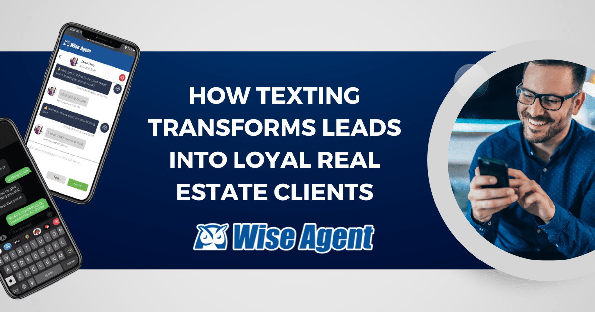 How Texting Transforms Leads into Loyal Real Estate Clients Wise Agent